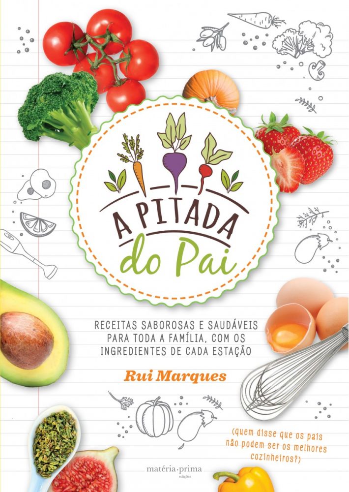 A Pitada do Pai Receitas Saborosas e saudáveis para toda a família, com os ingredientes de cada estação