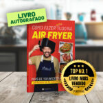 Livro Como Fazer (quase) Tudo na Air Fryer