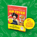 Livro Como Fazer (quase) Tudo na Air Fryer